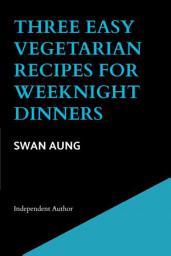 Icon image Three Easy Vegetarian Recipes for Weeknight Dinners