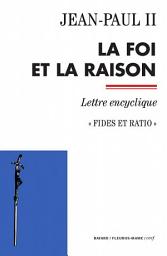 Icon image La foi et la raison: Fides et ratio - Lettre encyclique