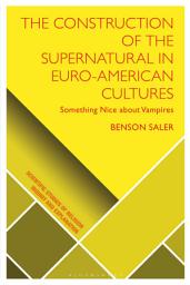 Icon image The Construction of the Supernatural in Euro-American Cultures: Something Nice about Vampires