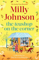 Icon image The Teashop on the Corner: Life is full of second chances, if only you keep your heart open for them.