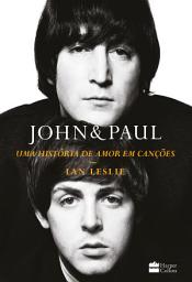 Icon image John & Paul: Uma história de amor em canções – Os bastidores da parceria entre os gênios dos Beatles