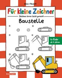 Icon image Für kleine Zeichner - Baustelle: Zeichnen lernen leicht gemacht für Kinder ab 4 Jahren