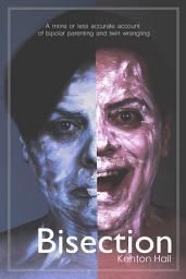 Icon image Bisection: A more or less accurate account of bi-polar parenting and twin wrangling