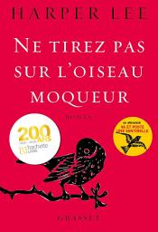 Icon image Ne tirez pas sur l'oiseau moqueur: roman traduit de l'anglais (Etats-Unis) par Isabelle Stoïanov