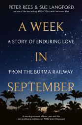 Icon image A Week in September: A story of enduring love from the Burma Railway