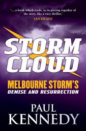 Icon image Storm Cloud: Greed, Betrayal and Success - Melbourne Storm's Demise and Resurrection