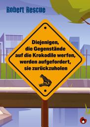 Icon image Diejenigen, die Gegenstände auf die Krokodile werfen, werden aufgefordert, sie zurückzuholen