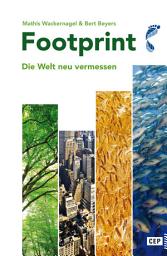Icon image Footprint: Die Welt neu vermessen. Neuausgabe 2016 mit aktuellen Zahlen und Kommentaren, Grafiken und Tabellen