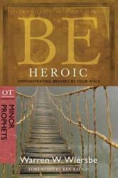 Icon image Be Heroic (Minor Prophets): Demonstrating Bravery by Your Walk