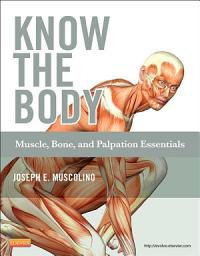 Icon image Know the Body: Muscle, Bone, and Palpation Essentials