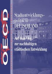 Icon image Stadtentwicklungspolitik in Deutschland Auf dem Weg zur Nachhaltigen Städtischen Entwicklung: Auf dem Weg zur Nachhaltigen Städtischen Entwicklung