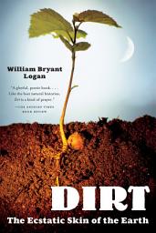 Icon image Dirt: The Ecstatic Skin of the Earth