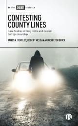 Icon image Contesting County Lines: Case Studies in Drug Crime and Deviant Entrepreneurship
