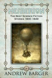 Icon image Mesaerion: The Best Science Fiction Stories 1800-1849