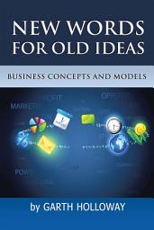 Icon image Business Concepts and Models: New Words for Old Ideas