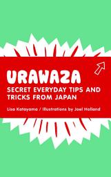 Icon image Urawaza: Secret Everyday Tips and Tricks from Japan