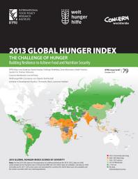 Icon image 2013 Global Hunger Index: The challenge of hunger: Building resilience to achieve food and nutrition security