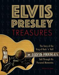 Icon image Elvis Presley Treasures: The Story of the King of Rock 'n' Roll Told Through His Personal Mementos