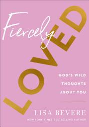 Icon image Fiercely Loved: God's Wild Thoughts about You
