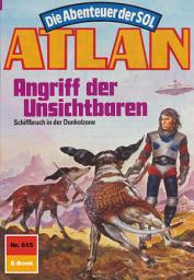 Icon image Atlan 615: Angriff der Unsichtbaren: Atlan-Zyklus "Die Abenteuer der SOL"