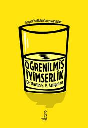 Icon image Öğrenilmiş İyimserlik: Zihninizi ve Yaşamınızı Nasıl Değiştirirsiniz