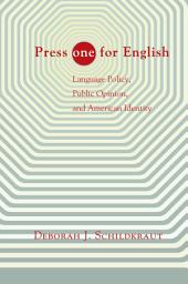 Icon image Press "ONE" for English: Language Policy, Public Opinion, and American Identity