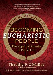 Icon image Becoming Eucharistic People: The Hope and Promise of Parish Life