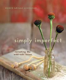 Icon image Simply Imperfect: Revisiting the Wabi-Sabi House