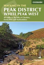 Icon image Walking in the Peak District - White Peak West: 40 walks in the hills of Cheshire, Derbyshire and Staffordshire