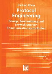 Icon image Protocol Engineering: Prinzip, Beschreibung und Entwicklung von Kommunikationsprotokollen