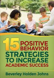 Icon image Fifteen Positive Behavior Strategies to Increase Academic Success