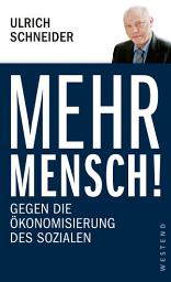 Icon image Mehr Mensch!: Gegen die Ökonomisierung des Sozialen, Ausgabe 2