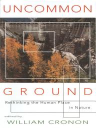 Icon image Uncommon Ground: Rethinking the Human Place in Nature