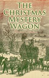 Icon image The Christmas Mystery Wagon – Premium Collection: Greatest Murder Mysteries & Ghost Tales for Holiday Season