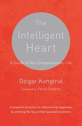 Icon image The Intelligent Heart: A Guide to the Compassionate Life