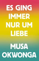 Icon image Es ging immer nur um Liebe