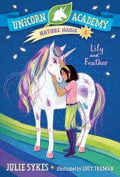 Icon image Unicorn Academy Nature Magic #1: Lily and Feather