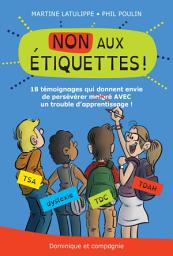 Icon image NON aux étiquettes !: 18 témoignages qui donnent envie de persévérer AVEC un trouble d'apprentissage