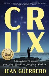 Icon image Crux: A Daughter's Quest for Her Border-Crossing Father