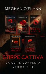 Icon image Stirpe Cattiva: La Serie Completa (Libri 1–5)