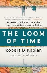 Icon image The Loom of Time: Between Empire and Anarchy, from the Mediterranean to China