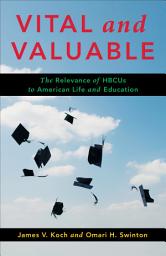 Icon image Vital and Valuable: The Relevance of HBCUs to American Life and Education