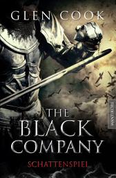 Icon image The Black Company 4 - Schattenspiel: Ein Dark-Fantasy-Roman von Kult Autor Glen Cook