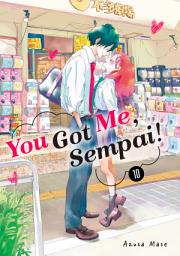 Icon image You Got Me, Sempai!: You Got Me, Sempai! 10 