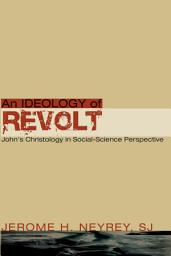 Icon image An Ideology of Revolt: John's Christology in Social-Science Perspective