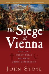 Icon image The Siege of Vienna: The Last Great Trial Between Cross & Crescent