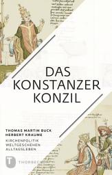 Icon image Das Konstanzer Konzil: Kirchenpolitik - Weltgeschehen - Alltagsleben