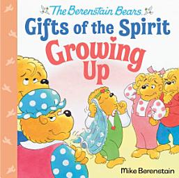 Icon image Growing Up (Berenstain Bears Gifts of the Spirit)