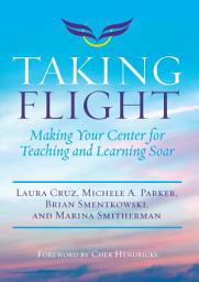 Icon image Taking Flight: Making Your Center for Teaching and Learning Soar