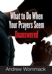 Icon image What to Do When Your Prayers Seem Unanswered